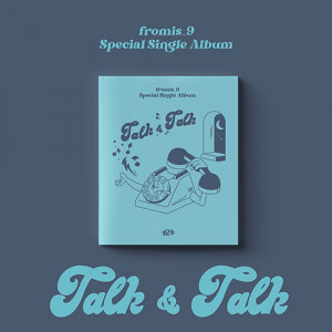 FROMIS_9 - TALK AND TALK