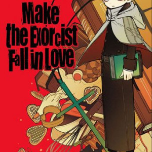 MAKE THE EXORCIST FALL IN LOVE - VOL. 1