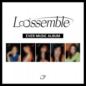 [LOOSSEMBLE] EVER MUSIC (Album ver.)