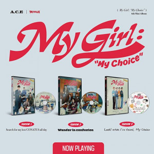 A.C.E- My Girl : “My Choice” (My Girl Season 1~3)] PRE-ORDER